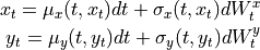 x_t = \mu_x(t, x_t)dt + \sigma_x(t, x_t) dW_t^x\\
y_t = \mu_y(t,y_t)dt + \sigma_y(t, y_t) dW_t^y